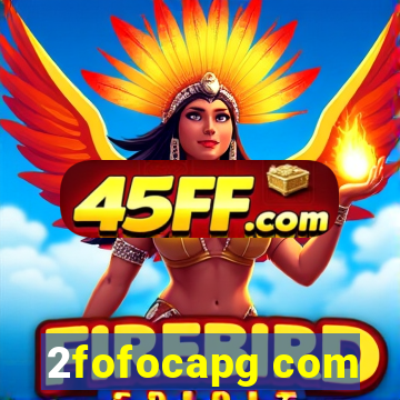 2fofocapg com